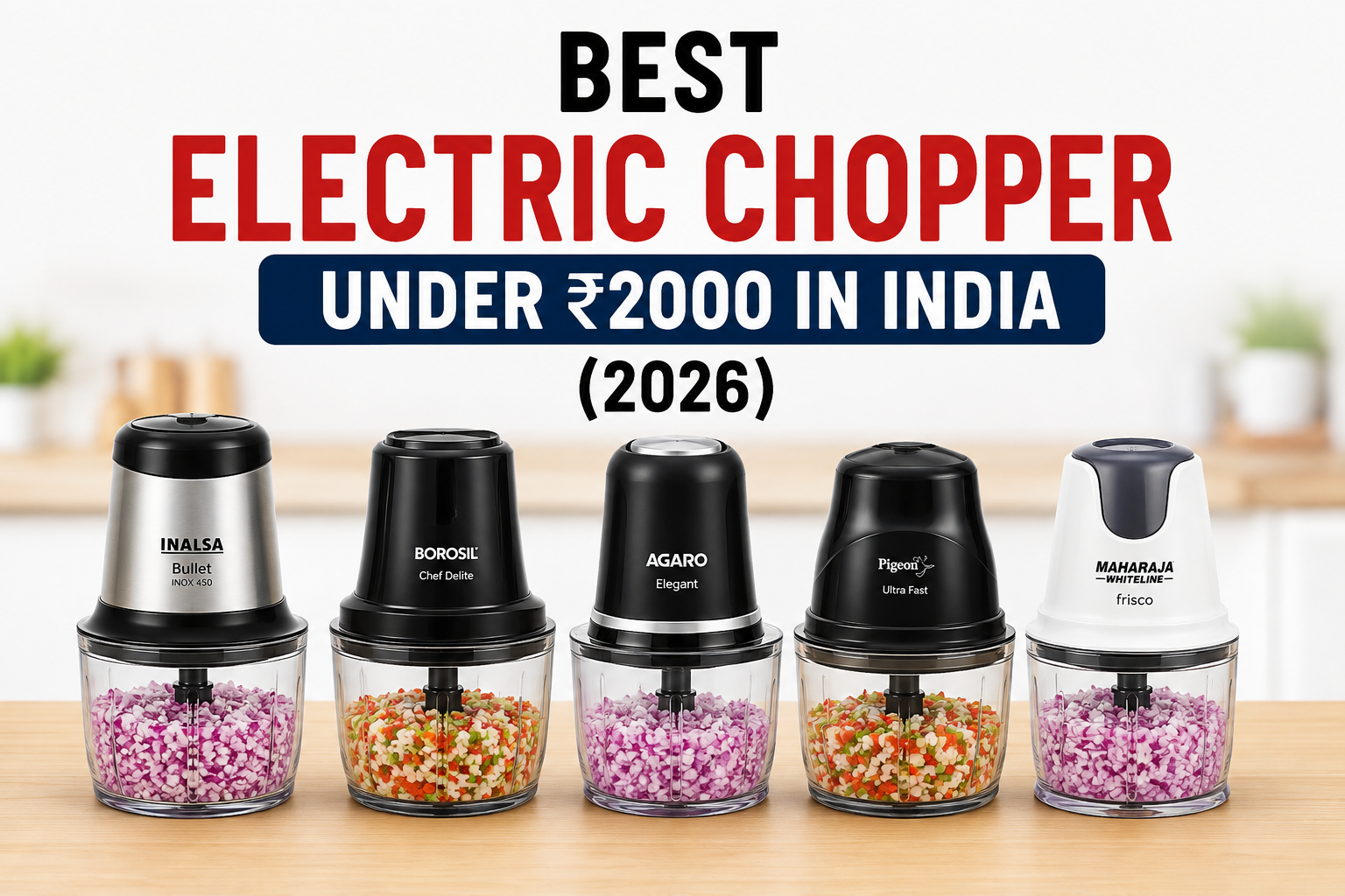 Best Electric Chopper Under ₹2000 in India (2026): Top 5 Picks
